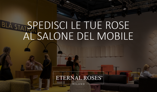 Rose Stabilizzate Milano - Salone del Mobile