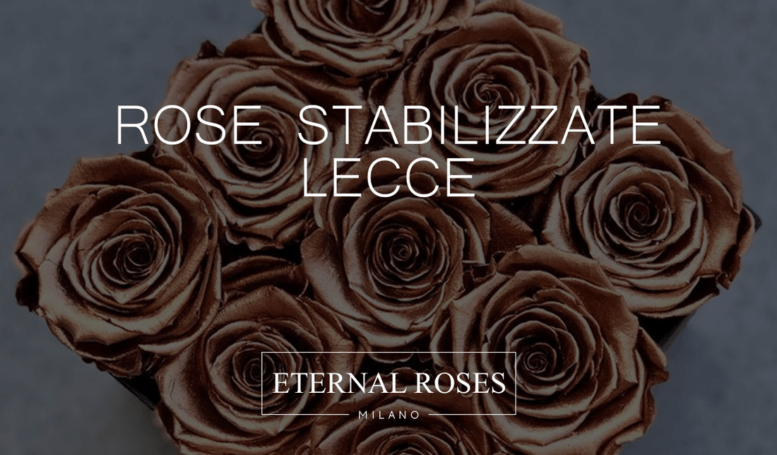 Rose Eterne Stabilizzate a Lecce
