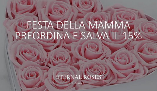 Festa della Mamma - Rose Eterne Stabilizzate
